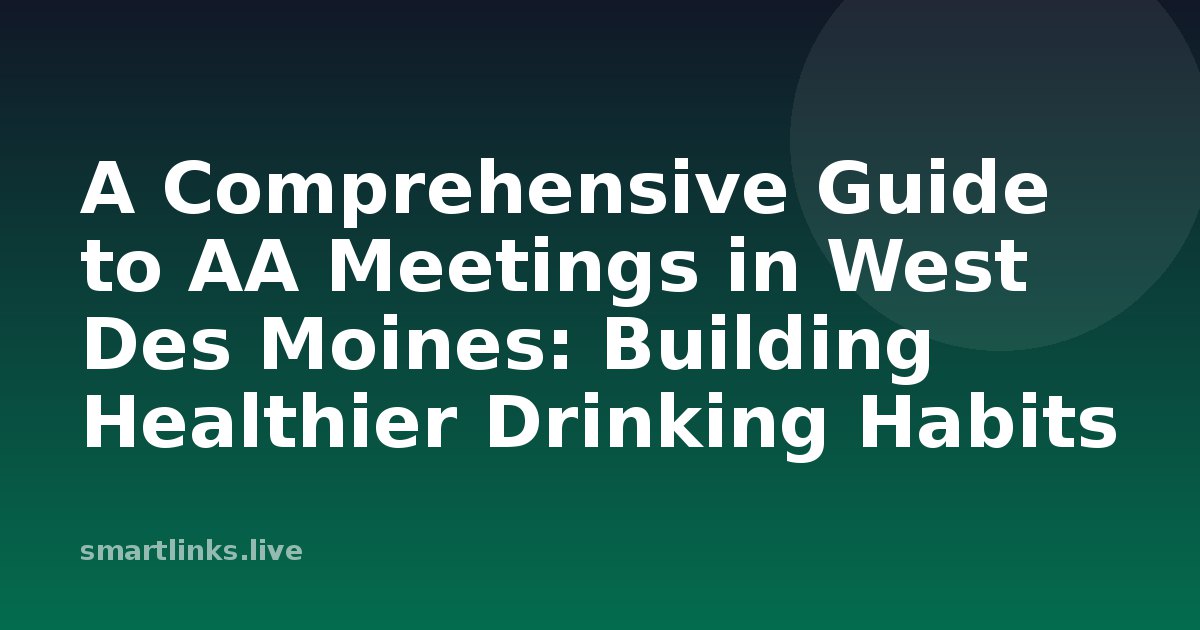 Illustration for A Comprehensive Guide to AA Meetings in West Des Moines: Building Healthier Drinking Habits