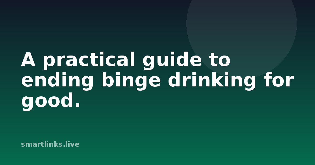 Illustration for A practical guide to ending binge drinking for good.