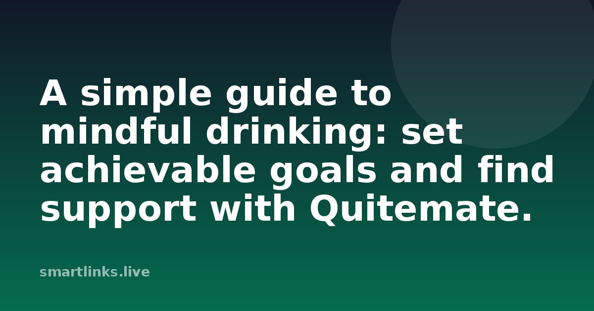 Illustration for A simple guide to mindful drinking: set achievable goals and find support with Quitemate.