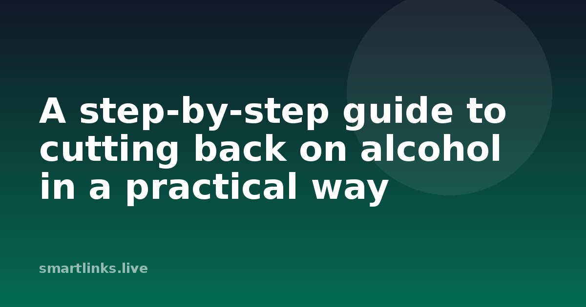 Illustration for A step-by-step guide to cutting back on alcohol in a practical way