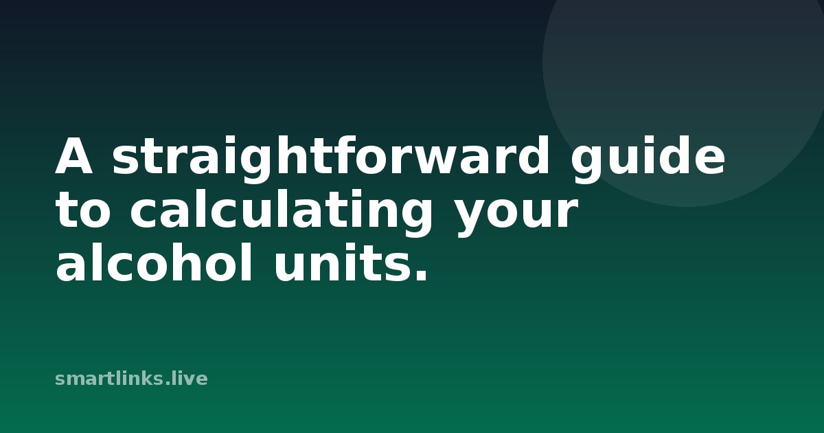 Illustration for A straightforward guide to calculating your alcohol units.