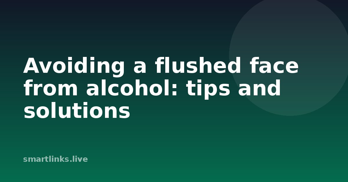 Illustration for Avoiding a flushed face from alcohol: tips and solutions