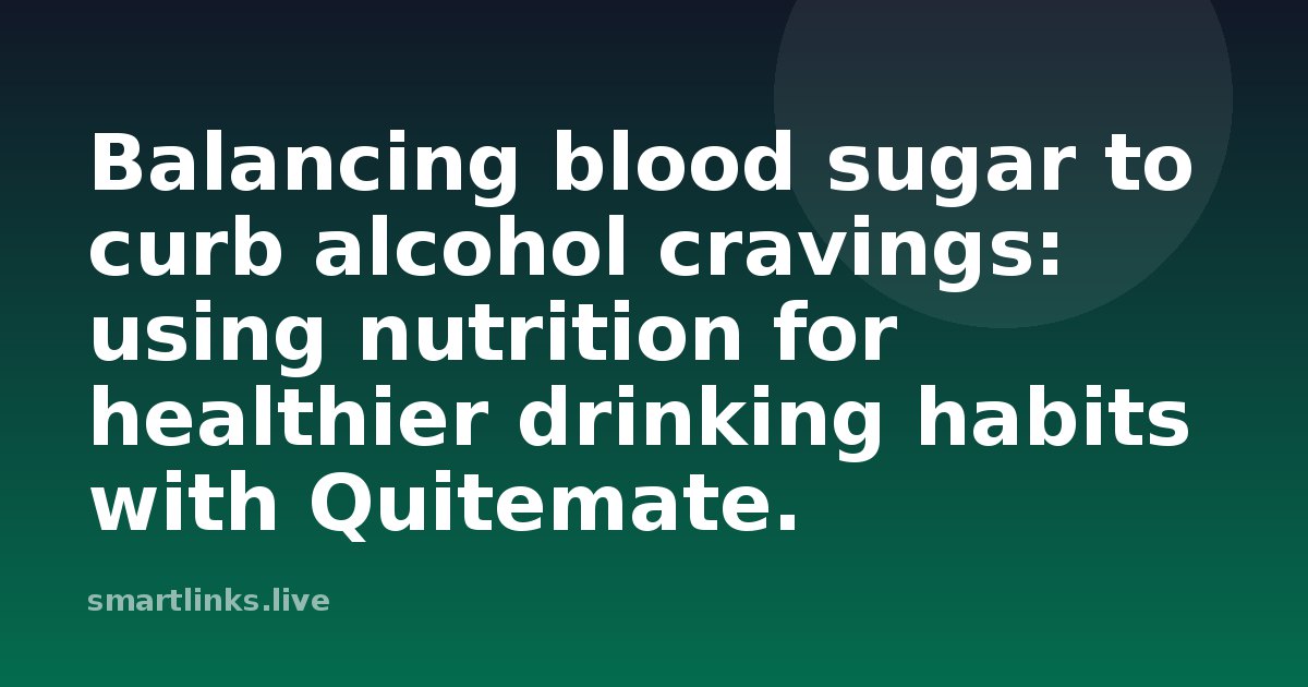 Illustration for Balancing blood sugar to curb alcohol cravings: using nutrition for healthier drinking habits with Quit