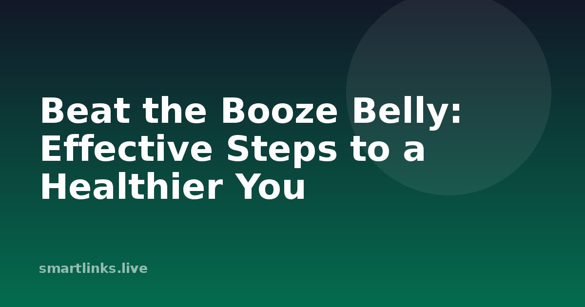 Illustration for Beat the Booze Belly: Effective Steps to a Healthier You