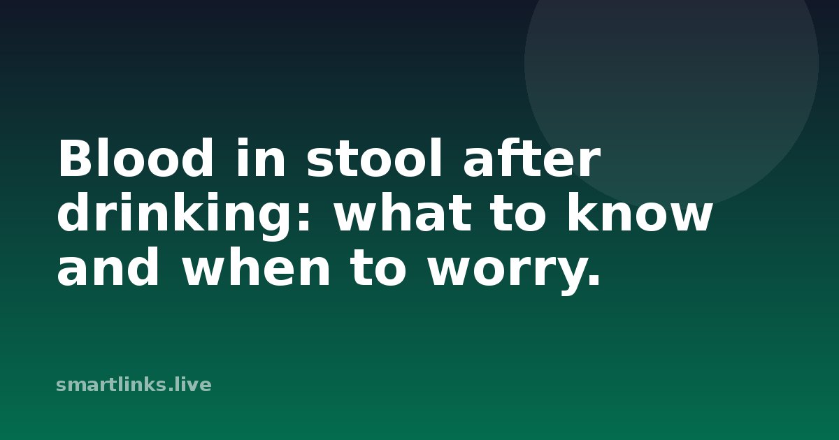 Illustration for Blood in stool after drinking: what to know and when to worry.