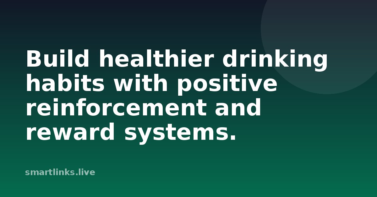 Illustration for Build healthier drinking habits with positive reinforcement and reward systems.