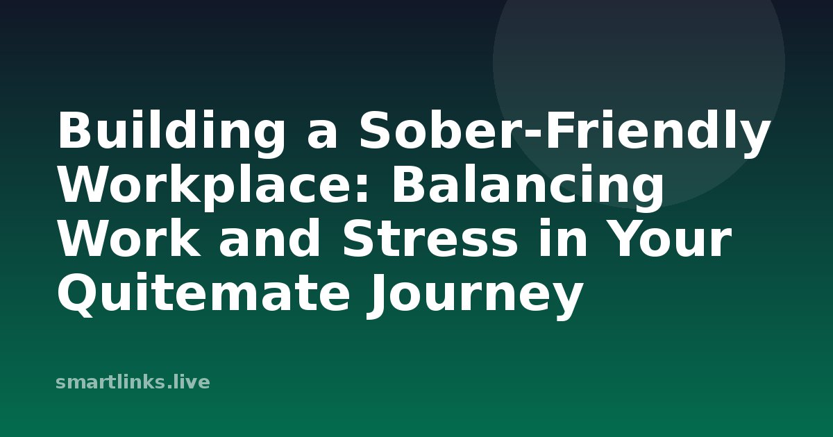 Illustration for Building a Sober-Friendly Workplace: Balancing Work and Stress in Your Quitemate Journey