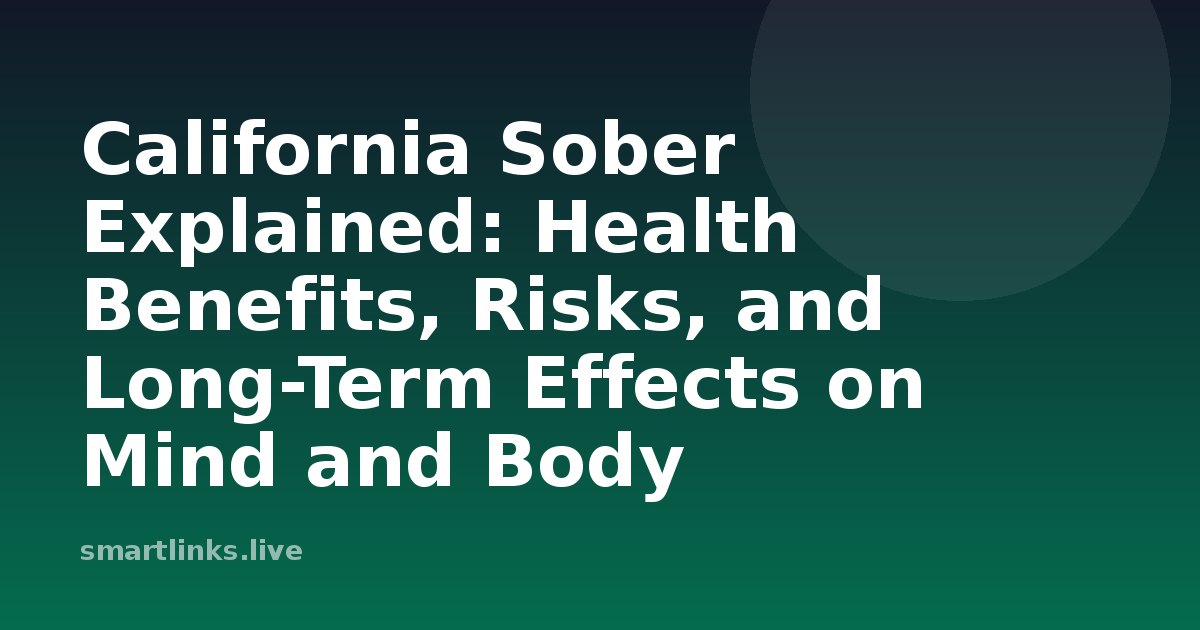 Illustration for California Sober Explained: Health Benefits, Risks, and Long-Term Effects on Mind and Body