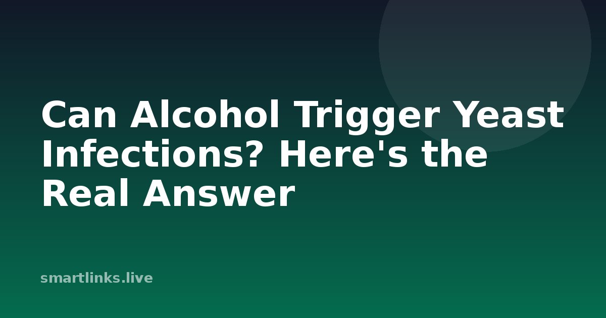 Illustration for Can Alcohol Trigger Yeast Infections? Here's the Real Answer