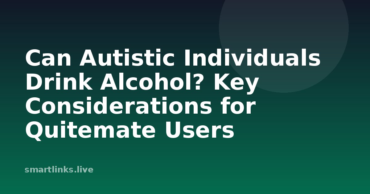 Illustration for Can Autistic Individuals Drink Alcohol? Key Considerations for Quitemate Users