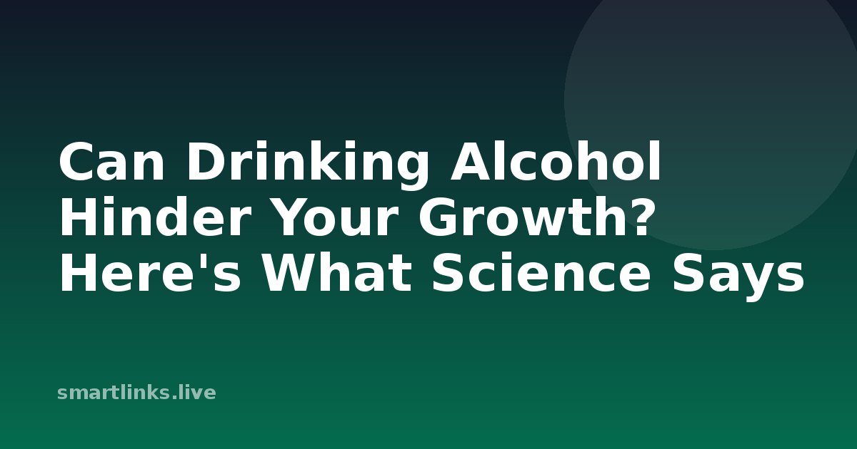 Illustration for Can Drinking Alcohol Hinder Your Growth? Here's What Science Says