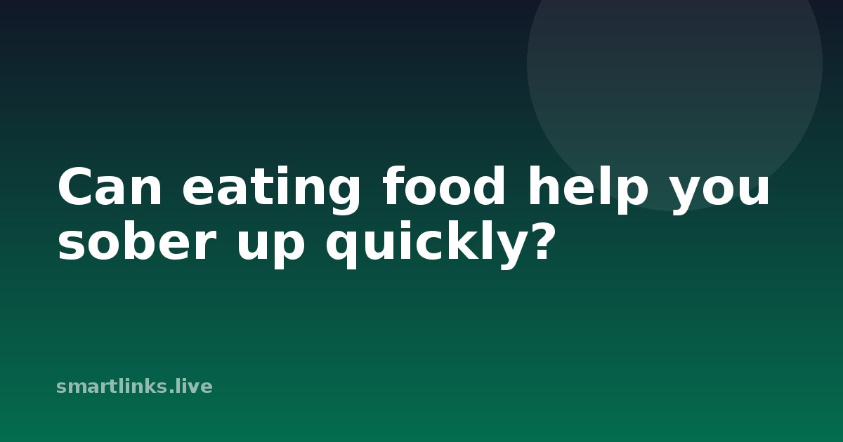 Illustration for Can eating food help you sober up quickly?