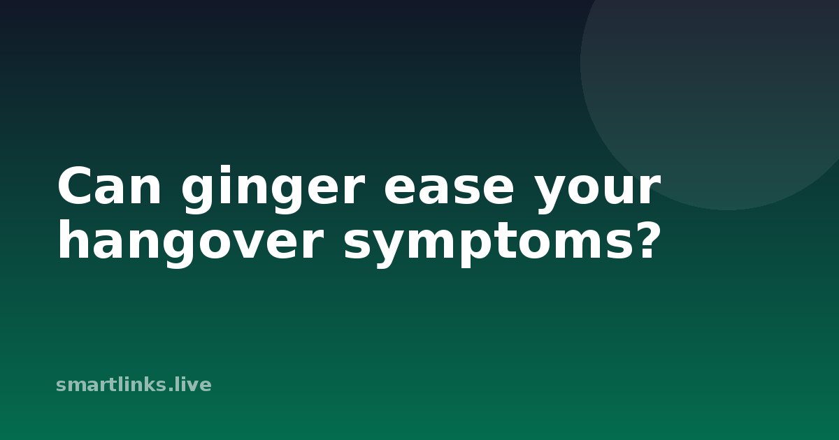 Illustration for Can ginger ease your hangover symptoms?
