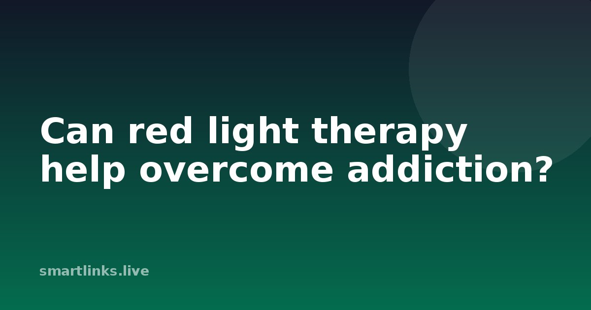 Illustration for Can red light therapy help overcome addiction?
