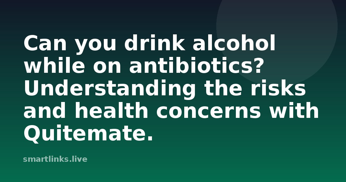 Illustration for Can you drink alcohol while on antibiotics? Understanding the risks and health concerns with Quitemate.