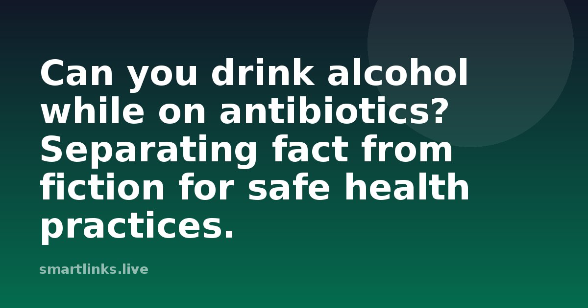 Illustration for Can you drink alcohol while on antibiotics? Separating fact from fiction for safe health practices.