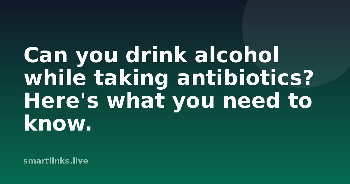 Illustration for Can you drink alcohol while taking antibiotics? Here's what you need to know.