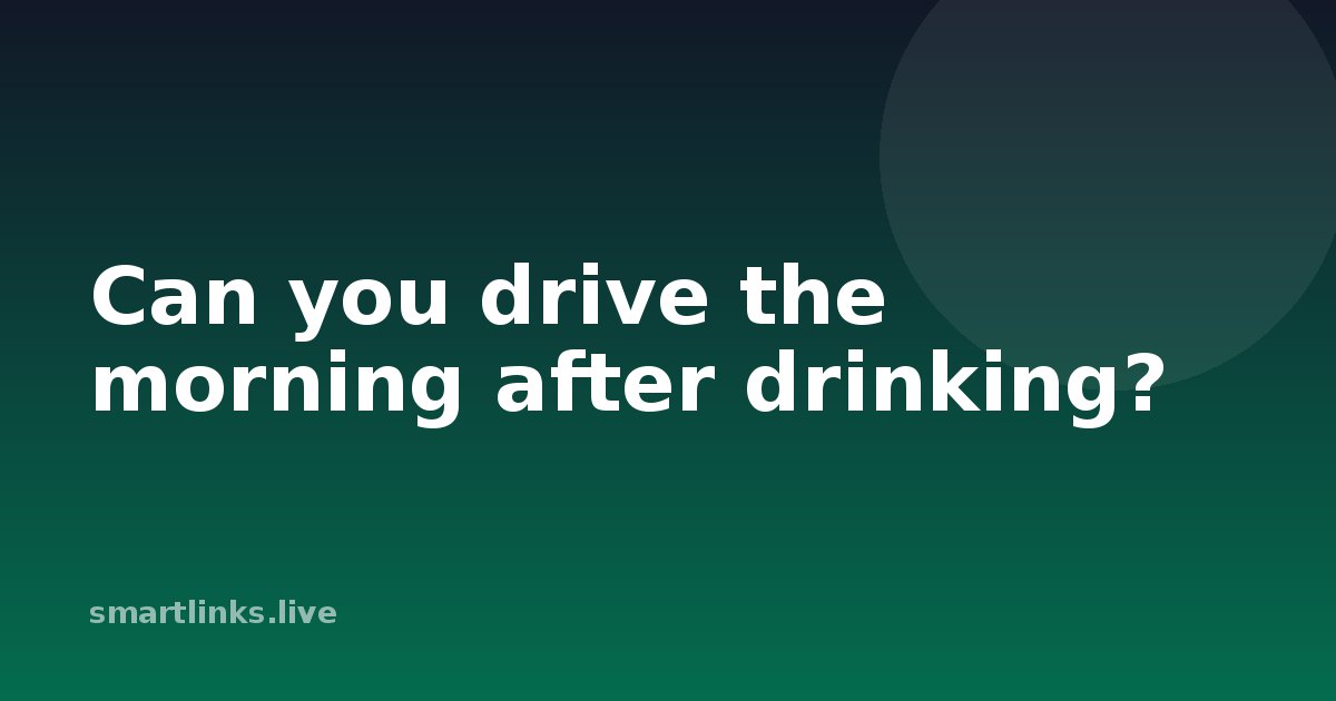Illustration for Can you drive the morning after drinking?