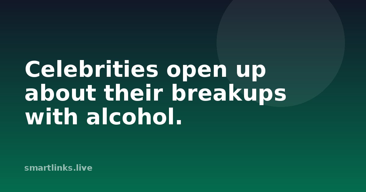 Illustration for Celebrities open up about their breakups with alcohol.