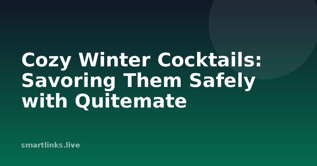 Illustration for Cozy Winter Cocktails: Savoring Them Safely with Quitemate