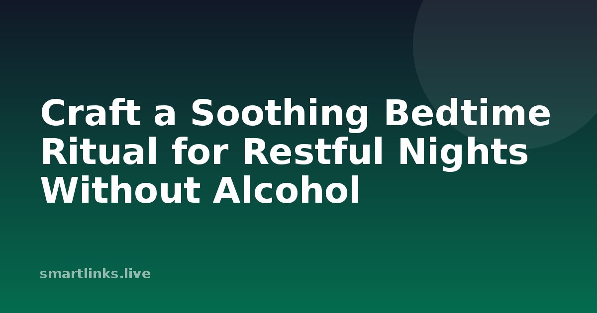 Illustration for Craft a Soothing Bedtime Ritual for Restful Nights Without Alcohol