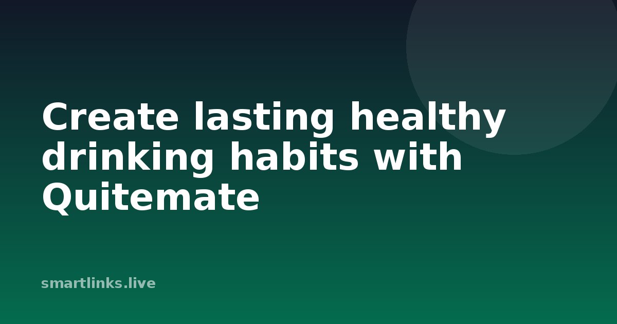Illustration for Create lasting healthy drinking habits with Quitemate