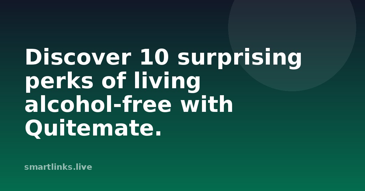 Illustration for Discover 10 surprising perks of living alcohol-free with Quitemate.