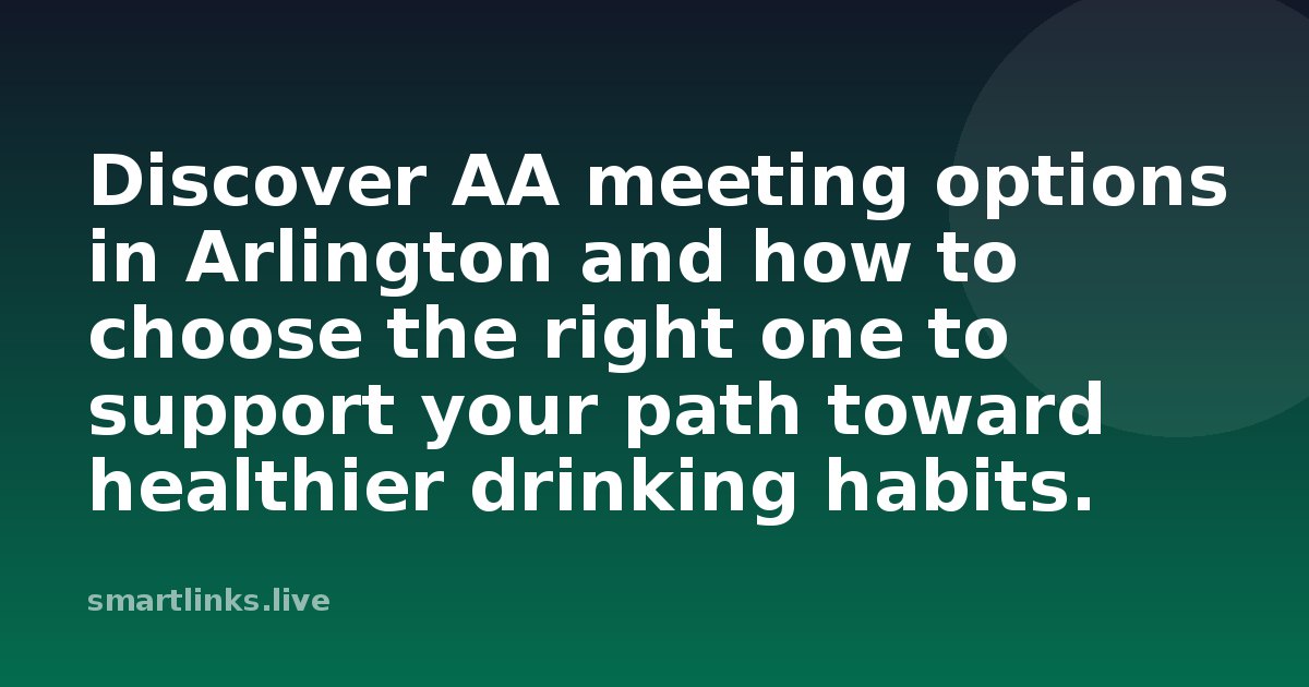 Illustration for Discover AA meeting options in Arlington and how to choose the right one to support your path toward he