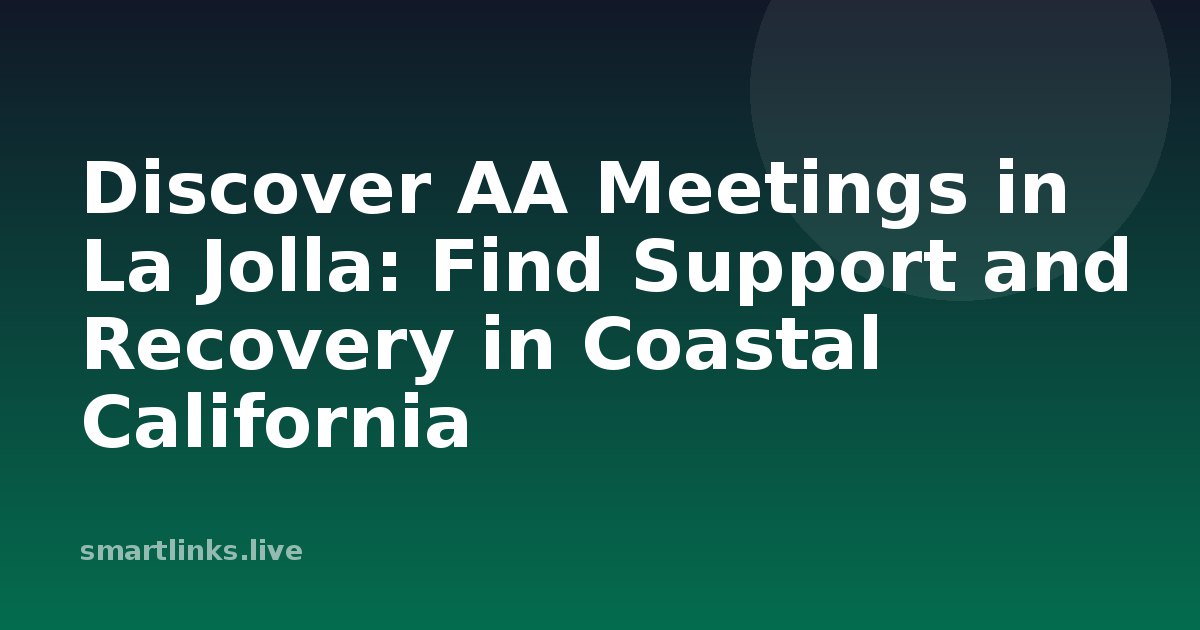 Illustration for Discover AA Meetings in La Jolla: Find Support and Recovery in Coastal California