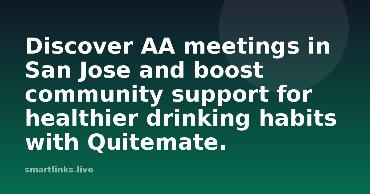 Illustration for Discover AA meetings in San Jose and boost community support for healthier drinking habits with Quitema