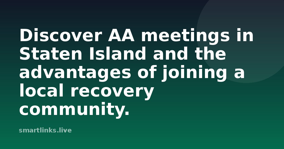 Illustration for Discover AA meetings in Staten Island and the advantages of joining a local recovery community.
