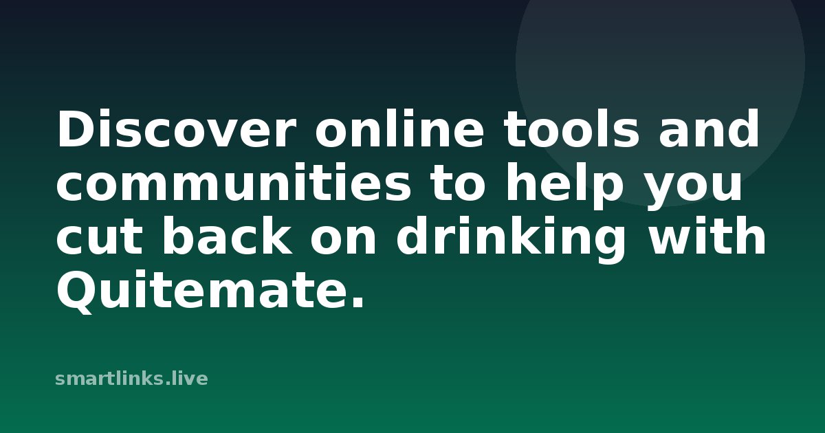 Illustration for Discover online tools and communities to help you cut back on drinking with Quitemate.