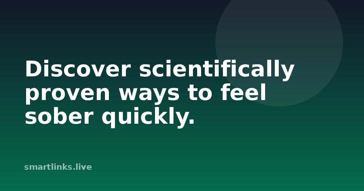 Illustration for Discover scientifically proven ways to feel sober quickly.