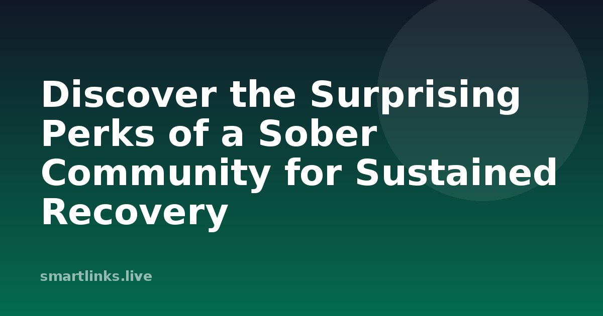 Illustration for Discover the Surprising Perks of a Sober Community for Sustained Recovery