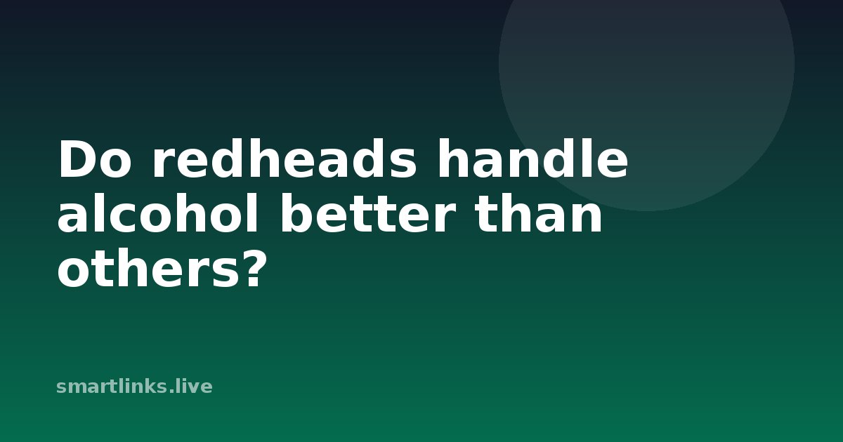 Illustration for Do redheads handle alcohol better than others?