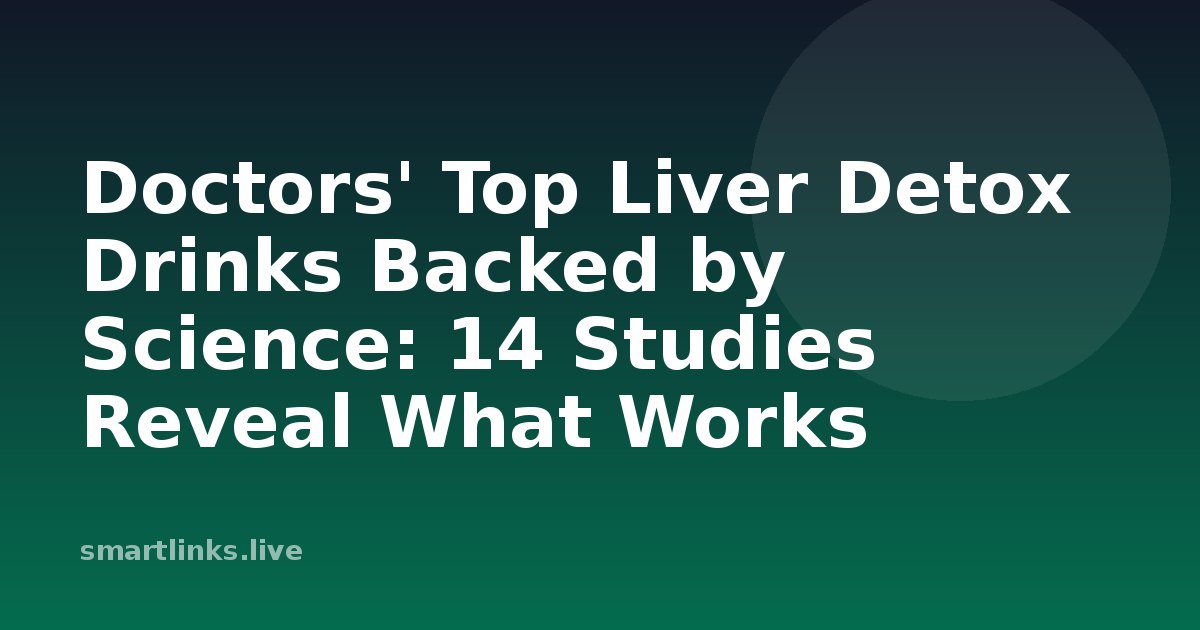 Illustration for Doctors' Top Liver Detox Drinks Backed by Science: 14 Studies Reveal What Works