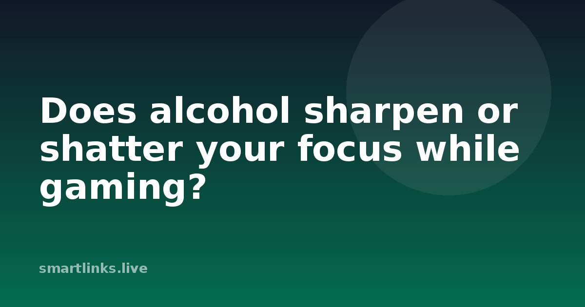 Illustration for Does alcohol sharpen or shatter your focus while gaming?