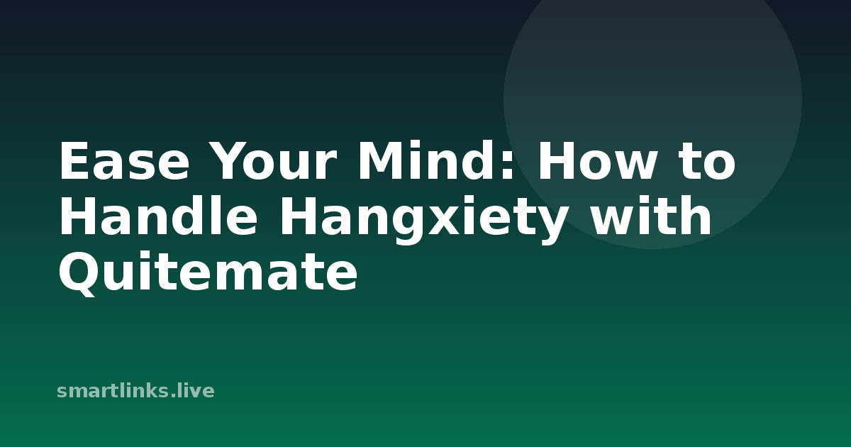 Illustration for Ease Your Mind: How to Handle Hangxiety with Quitemate
