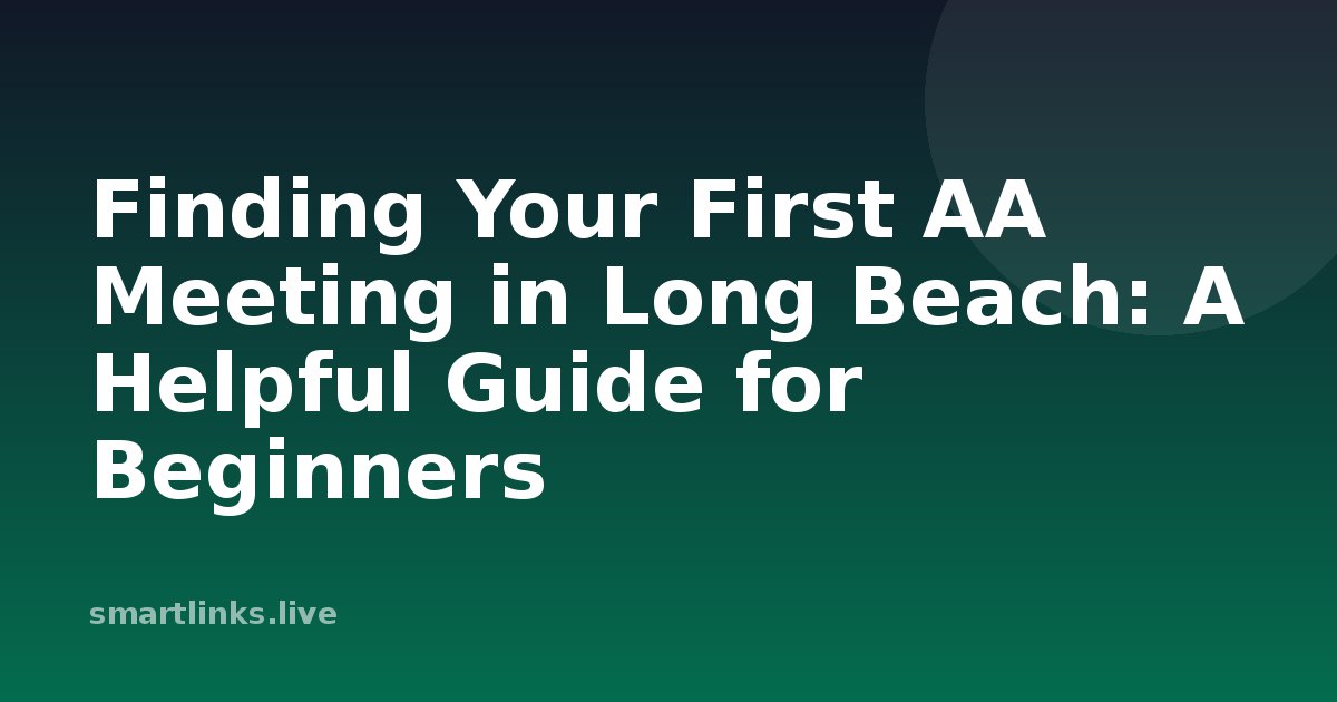 Illustration for Finding Your First AA Meeting in Long Beach: A Helpful Guide for Beginners