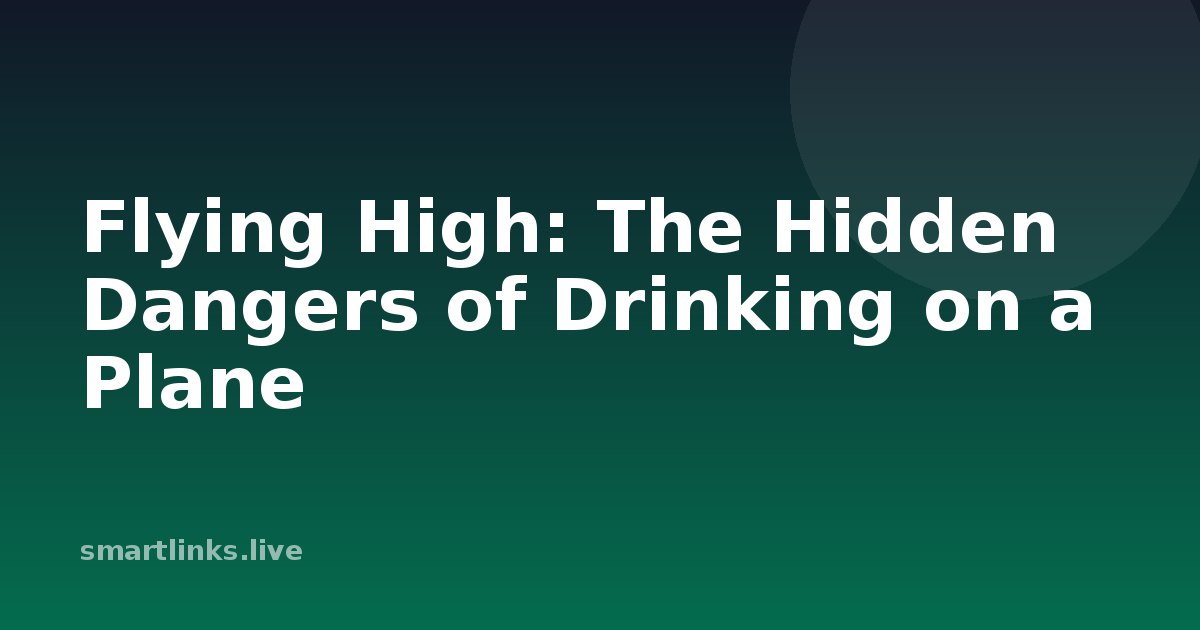 Illustration for Flying High: The Hidden Dangers of Drinking on a Plane