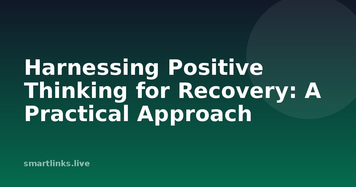 Illustration for Harnessing Positive Thinking for Recovery: A Practical Approach