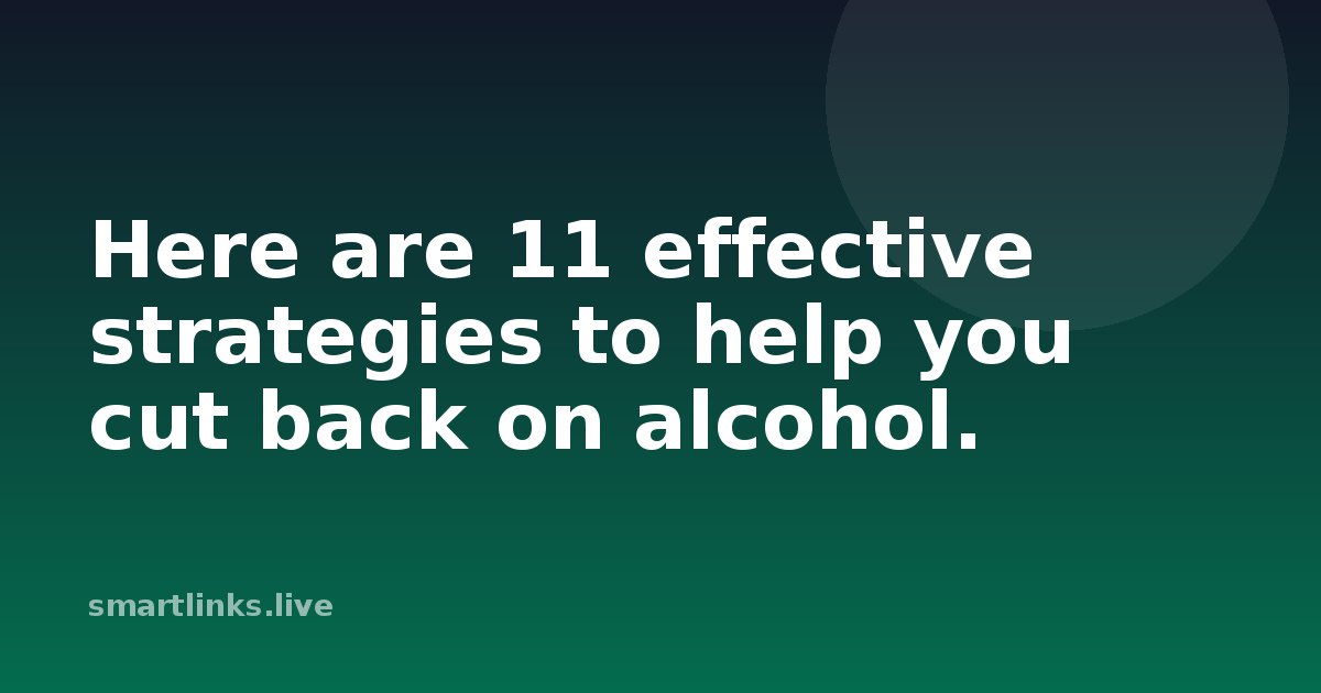 Illustration for Here are 11 effective strategies to help you cut back on alcohol.