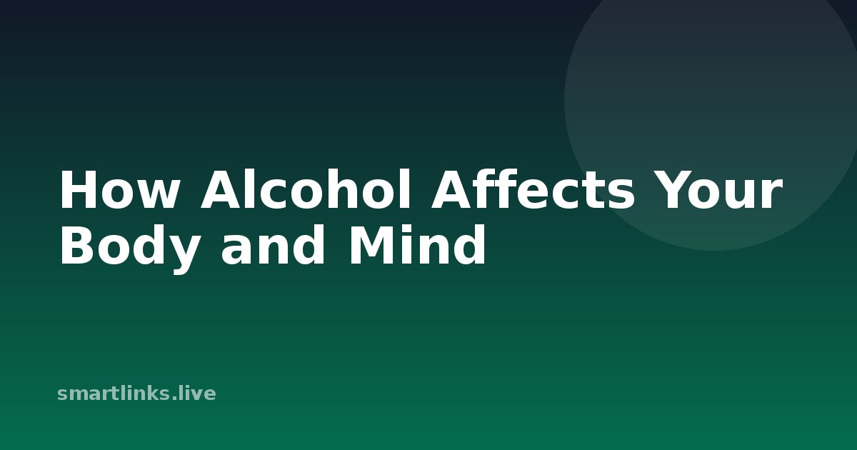 Illustration for How Alcohol Affects Your Body and Mind