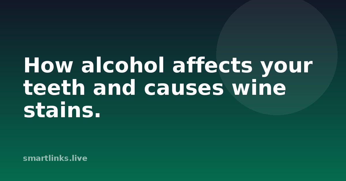 Illustration for How alcohol affects your teeth and causes wine stains.