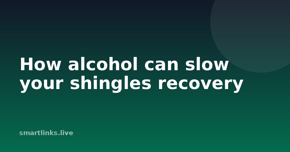 Illustration for How alcohol can slow your shingles recovery