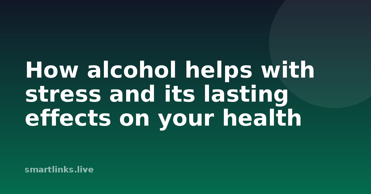 Illustration for How alcohol helps with stress and its lasting effects on your health
