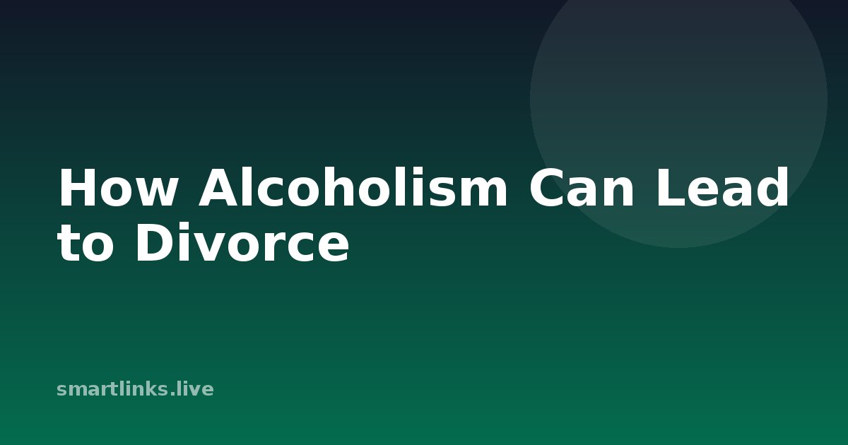Illustration for How Alcoholism Can Lead to Divorce