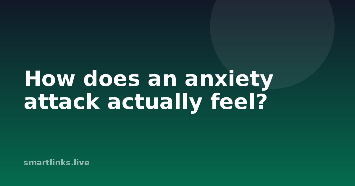 Illustration for How does an anxiety attack actually feel?