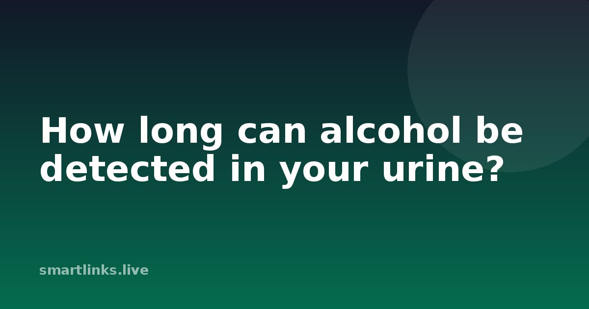 Illustration for How long can alcohol be detected in your urine?