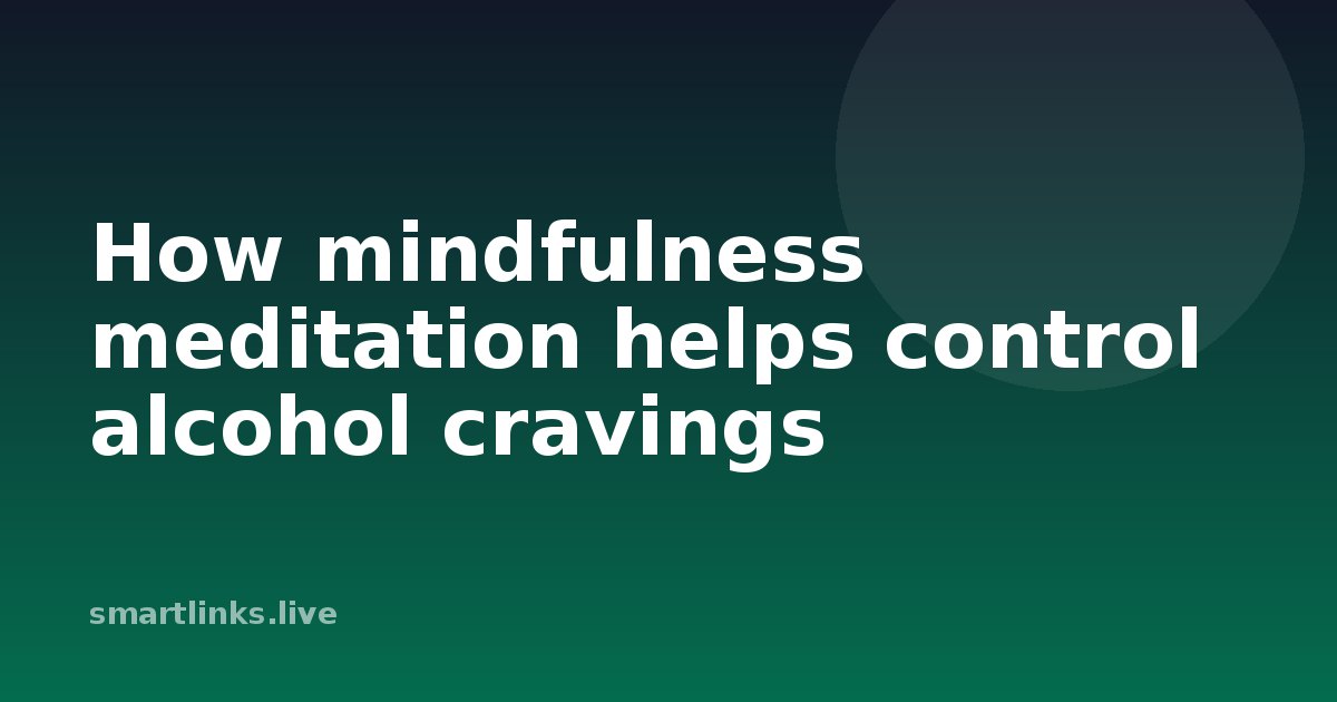 Illustration for How mindfulness meditation helps control alcohol cravings
